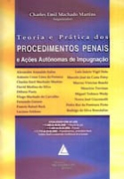 Teoria e Prática dos Procedimentos Penais e Ações Autônomas de Impugnação